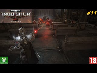 Warhammer 40,000 inquisitor – martyr прохождение #11 (2018)(без комментариев)