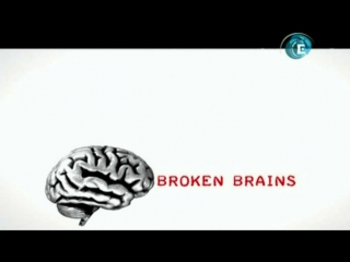 3 взломанный мозг / broken brains (ввс мозг тайны сознания / bbc the brain a secret history) 2010