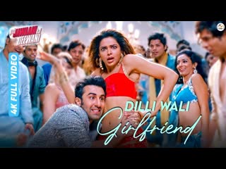 Dilli wali girlfriend yeh jawaani hai deewani ranbir kapoor, deepika padukone songs