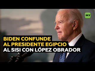 Biden llama al egipcio al sisi como el "presidente de méxico" mientras justificaba su agudeza mental