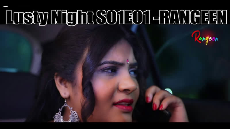 Lusty night s01e01 rangeen