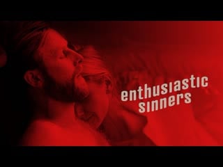 Исступлённые грешники (2017) enthusiastic sinners