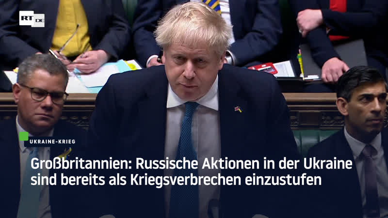 Grossbritannien russische aktionen in der ukraine sind bereits als kriegsverbrechen einzustufen