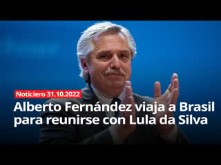 Alberto fernández viaja a brasil para reunirse con lula da silva noticiero 31/10/2022