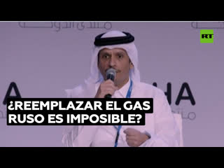 Ministro de energía de catar remplazar el gas ruso en europa es prácticamente imposible