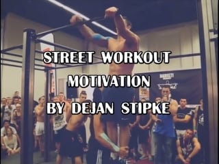 Street workout motivation | dejan stipke