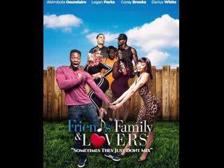 Друзья, семья и любовь (2019) friends family & lovers