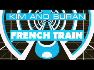 Kim and buran (ким и буран) french train (live 2021)