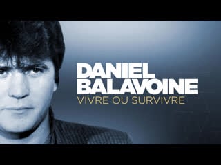 Daniel balavoine vivre ou survivre documentaire w9 2020 08 05 21 05