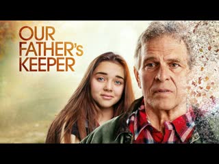 Хранитель нашего отца / our father's keeper (2020) [hd] (х/ф)