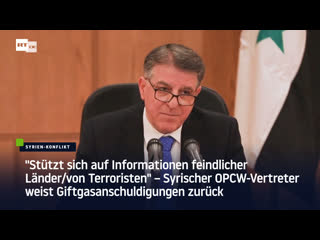 "stützt sich auf informationen von terroristen" – syrischer opcw vertreter weist giftgasanschuldigungen zurück