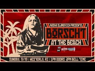 Beyond & wwr+ masha slamovich presents borscht at the beach 2021