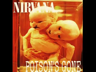 Nirvana poisons gone (new studio version)