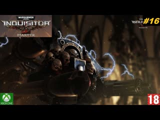 Warhammer 40,000 inquisitor – martyr прохождение #16 (2018)(без комментариев)