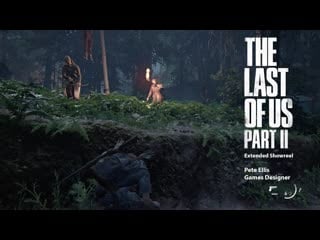 "the last of us part ii" extended showreel pete ellis, games designer