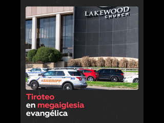 Una mujer abre fuego en una megaiglesia de texas