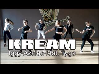 Iggy azalea feat tyga kream | choreography perova nastya