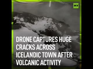 Drone captures huge cracks across icelandic town after volcanic activity