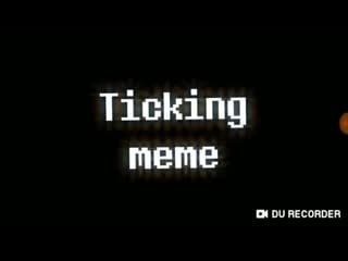 Ticking meme