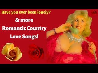 Have you ever been lonely more romantic country love songs # 5b new 2023 (classic country)