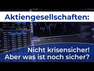 Aktiengesellschaften nicht krisensicher! aber was ist noch sicher?