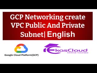 #gcp networking create vpc public and private subnet ekascloud english