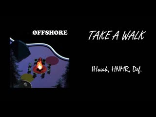 Øffshore take a walk (feat ihwak, hnmr, def )