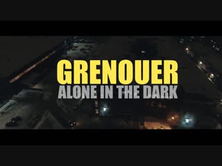 Grenouer alone in the dark