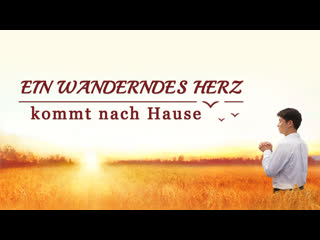 Gott hat mein leben gerettet | evangelium videos “ein wanderndes herz kommt nach hause”