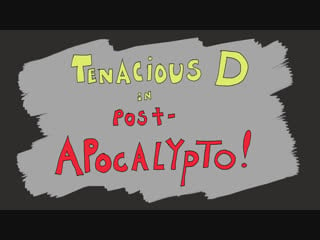 Tenacious d in post apocalypto 1 6 ep (rus sub)