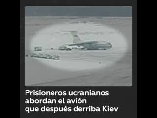 Imágenes de los prisioneros de guerra ucranianos al subir al avión il 76 derribado por kiev