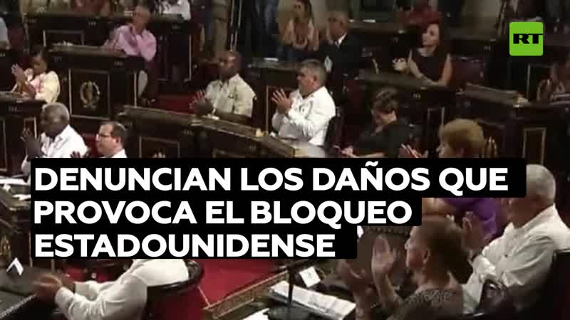 Parlamentarios cubanos denuncian los daños que provoca el bloqueo estadounidense