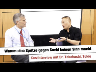 Warum eine spritze gegen covid keinen sinn macht (interview mit dr takahashi)