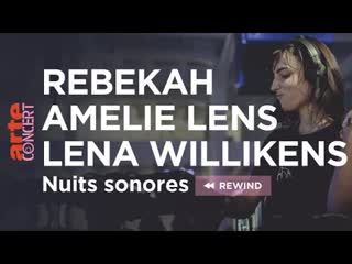 Rebekah @ lena willikens @ amélie lens nuits sonores “rewind“