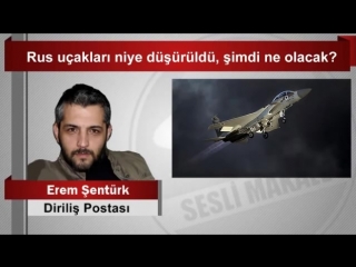 Erem şentürk rus uçakları niye düşürüldü, şimdi ne olacak؟