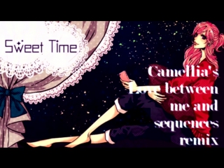 【easypop】sweet time (love between me & sequences rmx)【camellia】