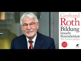 Gerhard roth "bildung braucht persönlichkeit"