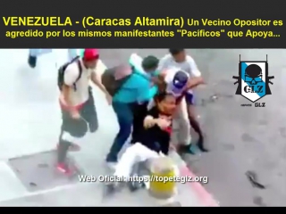 Venezuela caracas altamira manifestantes "pacíficos" agreden a un vecino por tratar de discutir con ellos!