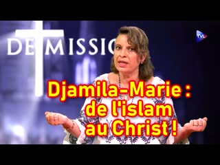 Djamila marie, de l’islam au christ… avec joie !!