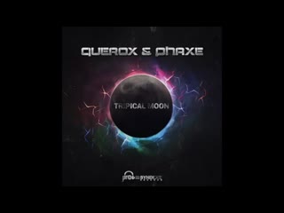 Querox & phaxe tripical moon mp4