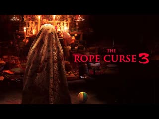 Проклятье верёи 3 (2023) the rope curse 3