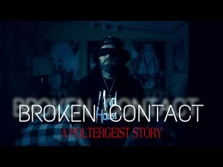 Прерванный контакт история о полтергейсте (2020) broken contact a poltergeist story