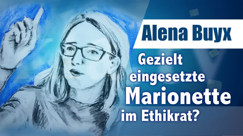 Alena buyx gezielt eingesetzte marionette im ethikrat?