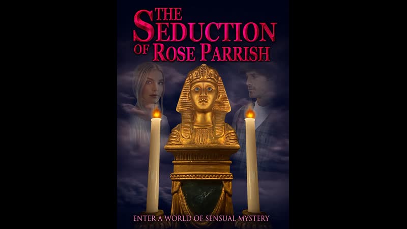 Соблазнение розы пэрриш the seduction of rose parrish (2021)