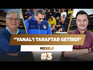 Ersun yanalı takımın başına ali koç değil, taraftar getirdi! fuat akdağ evren göz mesele #3