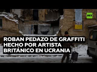 Vándalos ucranianos roban pedazo de fachada con grafiti hecho por artista británico banksy