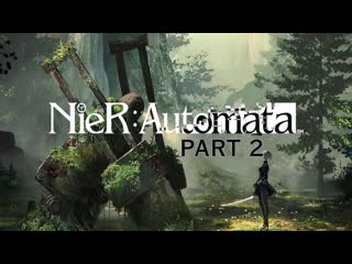 Nier automata часть 2 руины