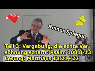 Teil 3 vergebung, die echte versöhnung schafft text psalm 108,8 13 lesung matthäus 18,21+22