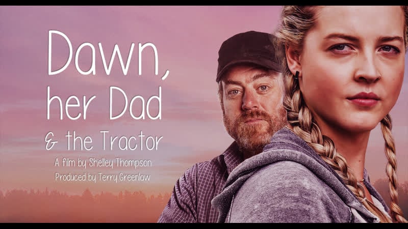 Дон, ее отец и трактор (2021) dawn, her dad &amp; the tractor