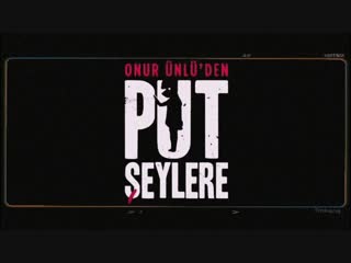 Put şeylere | fragman